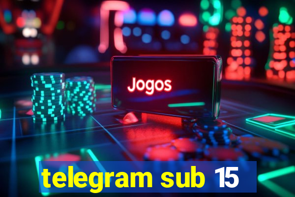 telegram sub 15